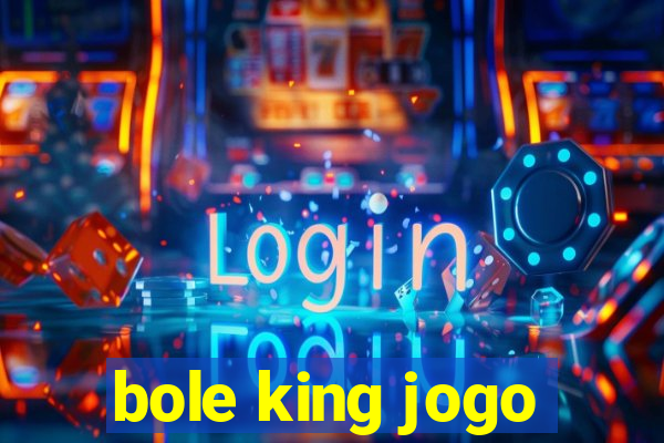 bole king jogo